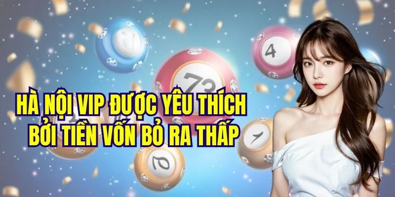 Hà Nội Vip được yêu thích bởi tiền vốn bỏ ra thấp