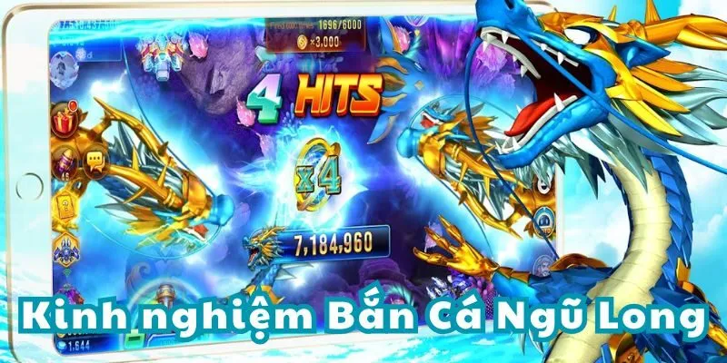 Kinh nghiệm chơi Bắn Cá Ngũ Long